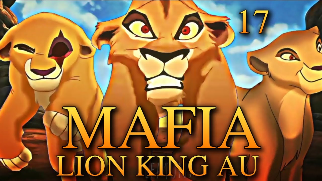 LION KING AU/MAFIA(Part-17)