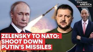 Ukraine’s Zelensky Begs NATO to Shoot Down Russian Missiles | Firstpost America