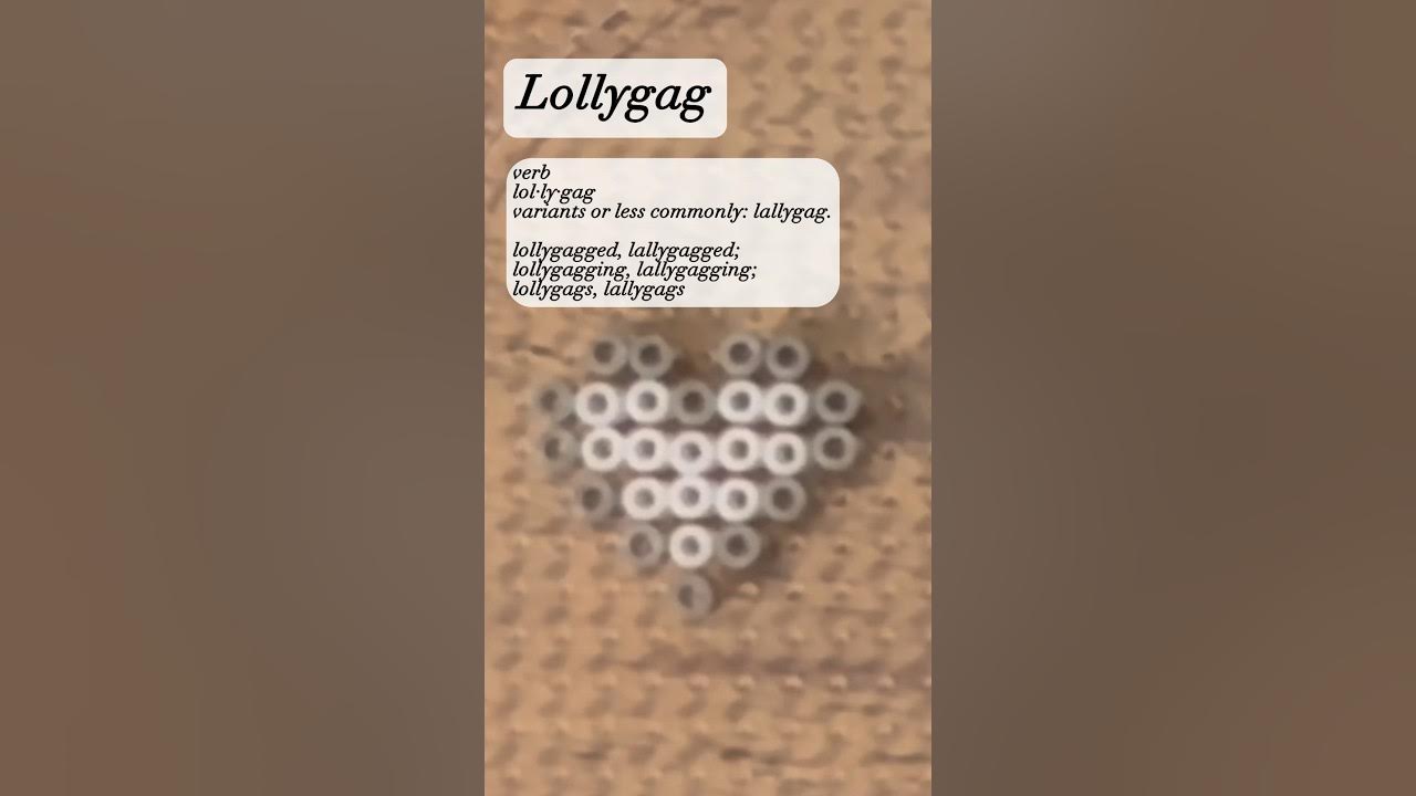 'Lollygag' Word Definition & Pronunciation Satisfying Bead Crafting