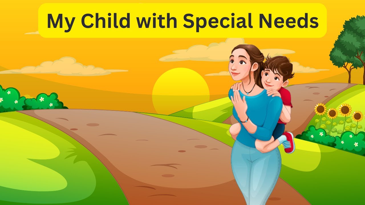 My Child with Special Needs - YouTube