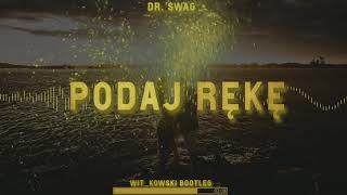 Dr. SWAG - PODAJ RĘKĘ (WiT_kowski Bootleg)