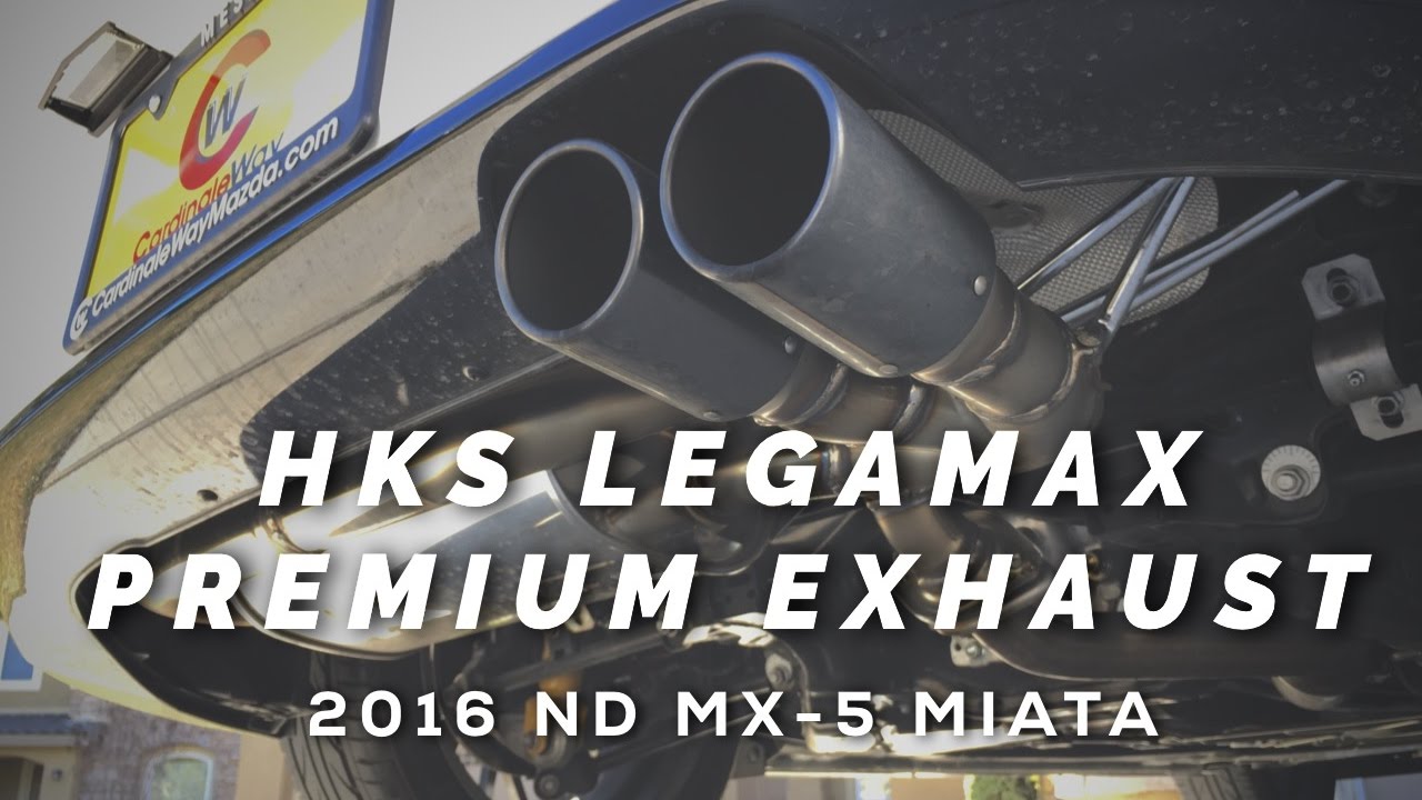HKS Legamax Premium Exhaust. 2016 ND MX-5 Miata - YouTube