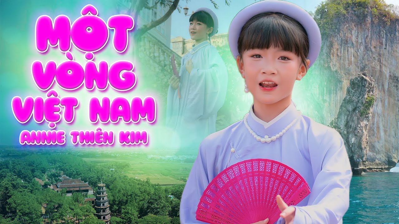 Xuất Hiện "Giọng Ca Nhí Trong Veo" Hát MỘT VÒNG VIỆT NAM - Annie Thiên Kim, St: Đông Thiên Đức 4K