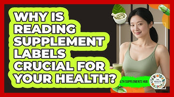 Why Is Reading Supplement Labels Crucial For Your Health? - The Health Supplement Hub