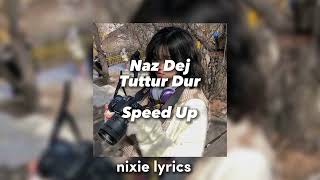 Naz Dej|Tuttur Dur| Speed Up.                nixie lyrics #keşfet #nazdej