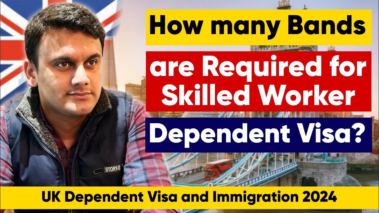 How Many Bands Required A Dependent For A Skill Work Visa UK how-many-bands-required-a-dependent-for-a-skill-work-visa-uk