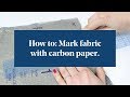 How To: Mark Fabric with Carbon Paper