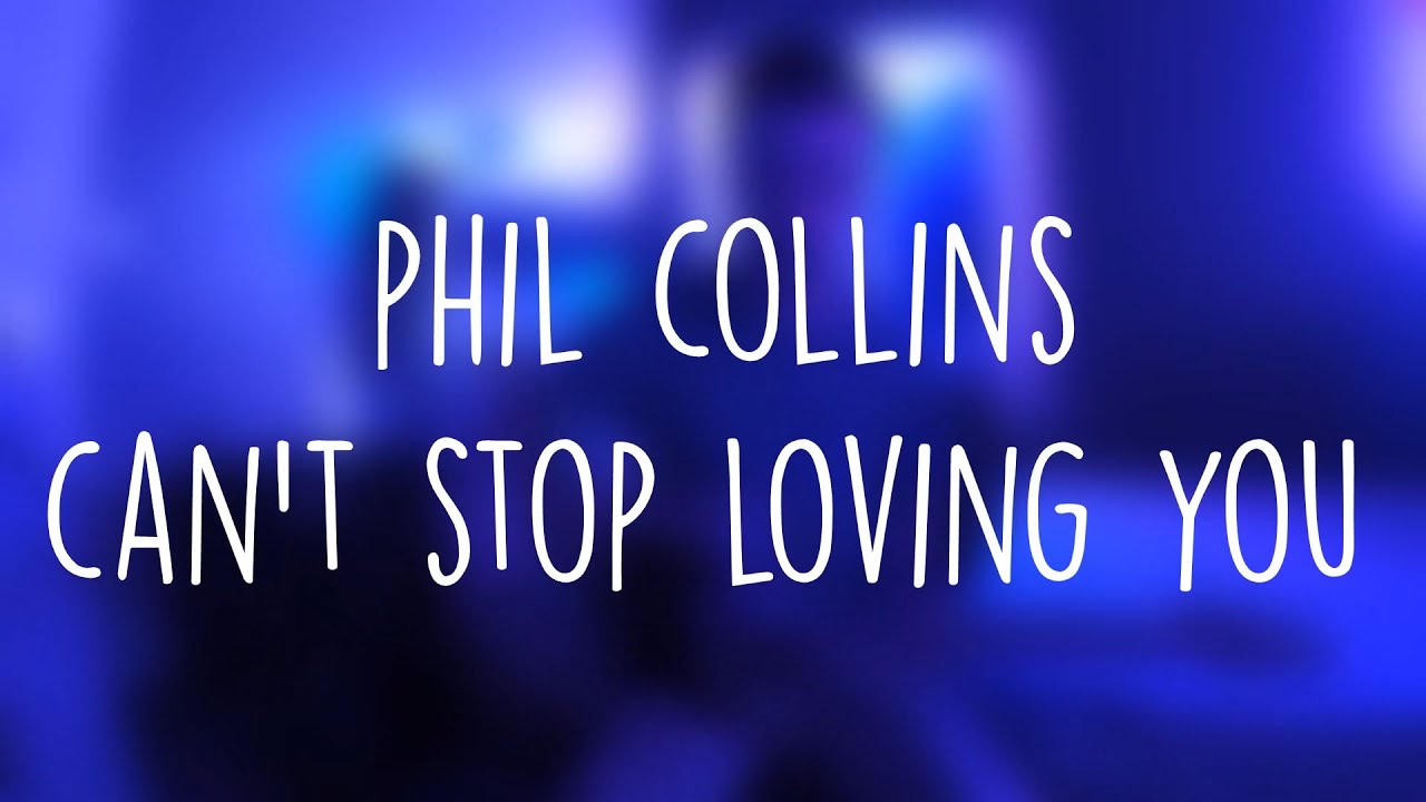 Can T Stop Loving You Phil Collins übersetzung Phil Collins Can't Stop Loving You Guitar Cover - YouTube