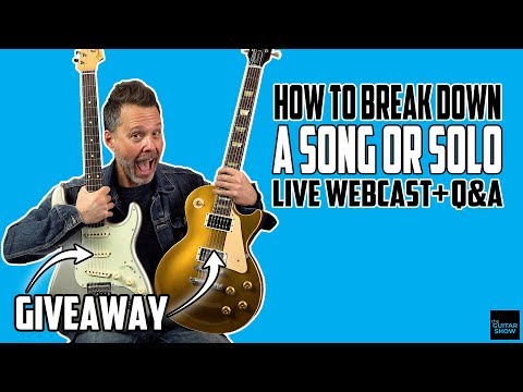 How To Break Down a Song or Solo - LIVE Webcast (Double Guitar Giveaway)