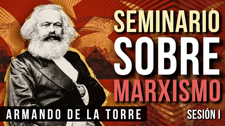 Seminario sobre Marxismo (Sesin 1) | Armando de la...