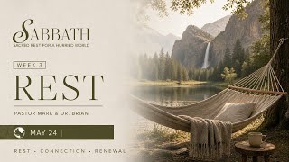 REST: Sacred Rest for a Hurried World | Pastor Mark & Dr. Brian Misaka | 5/24/26