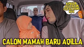 AQILLA DI PRANK PAPAH JADI CALON MAMAH BARU