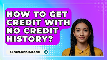 How To Get Credit With No Credit History? - CreditGuide360.com