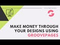 Make Money through your designs using GroovePages