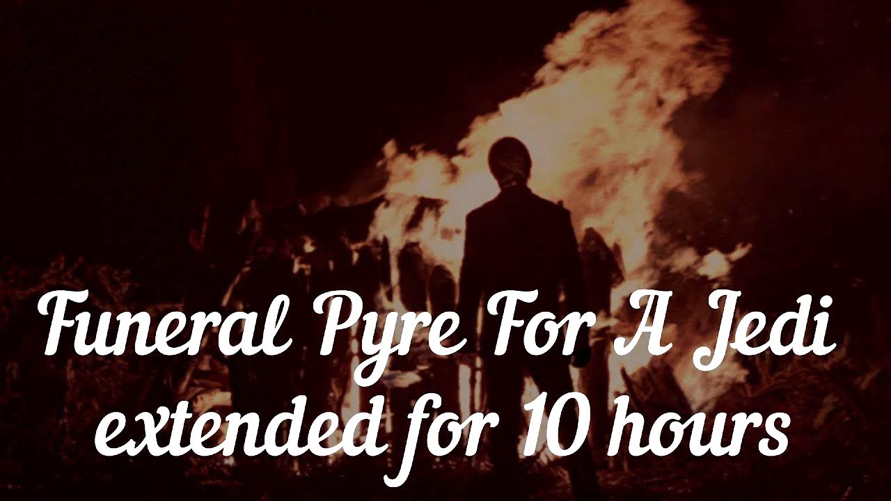 Star Wars Return Of The Jedi Funeral Pyre For A Jedi for 10 Hours YouTube