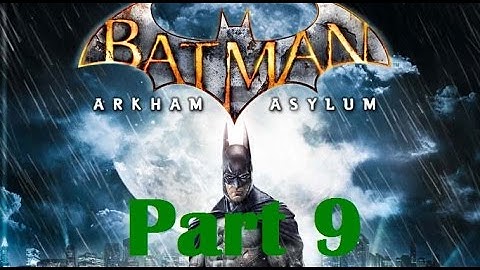 PowerSabu Plays: Arkham Asylum - Part 9