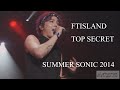 FTISLAND - TOP SECRET : SUMMER SONIC 2014