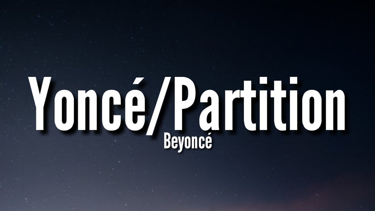 Beyoncé Yoncé/Partition (Lyrics) "Let me hear you say hey miss carter