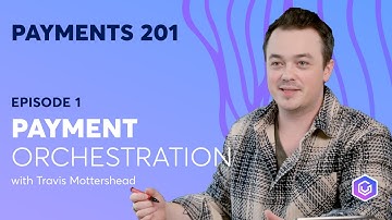 VGS | Payments 201 | Ep. 1 | Payment Orchestration
