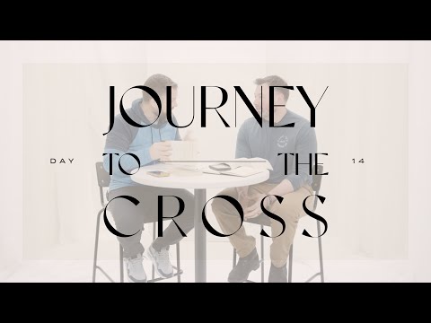 Journey To The Cross Devotional • Day 14