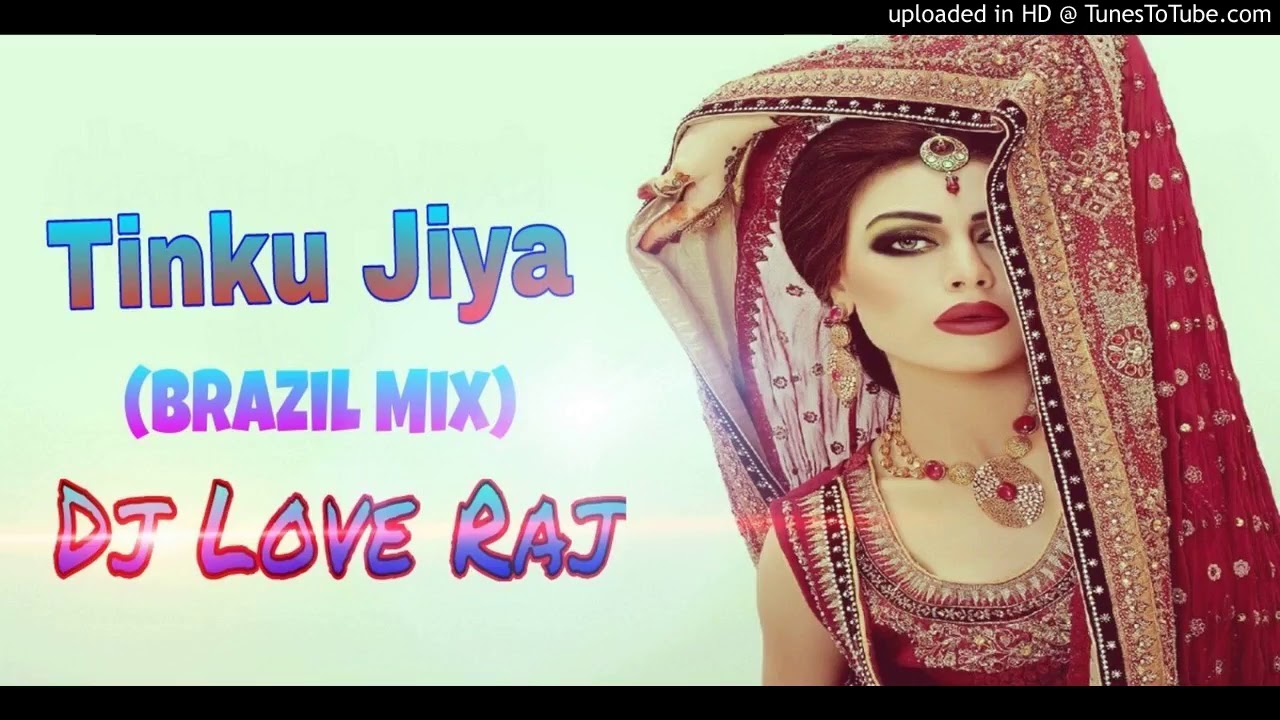 Tinku jiya Brazil mix Dj Love