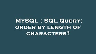 MySQL : SQL Query: order by length of characters?
