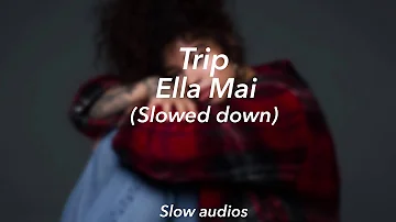 Trip- ella mai // (slowed down)