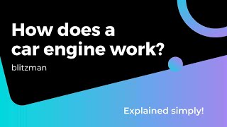 How does a car engine work?