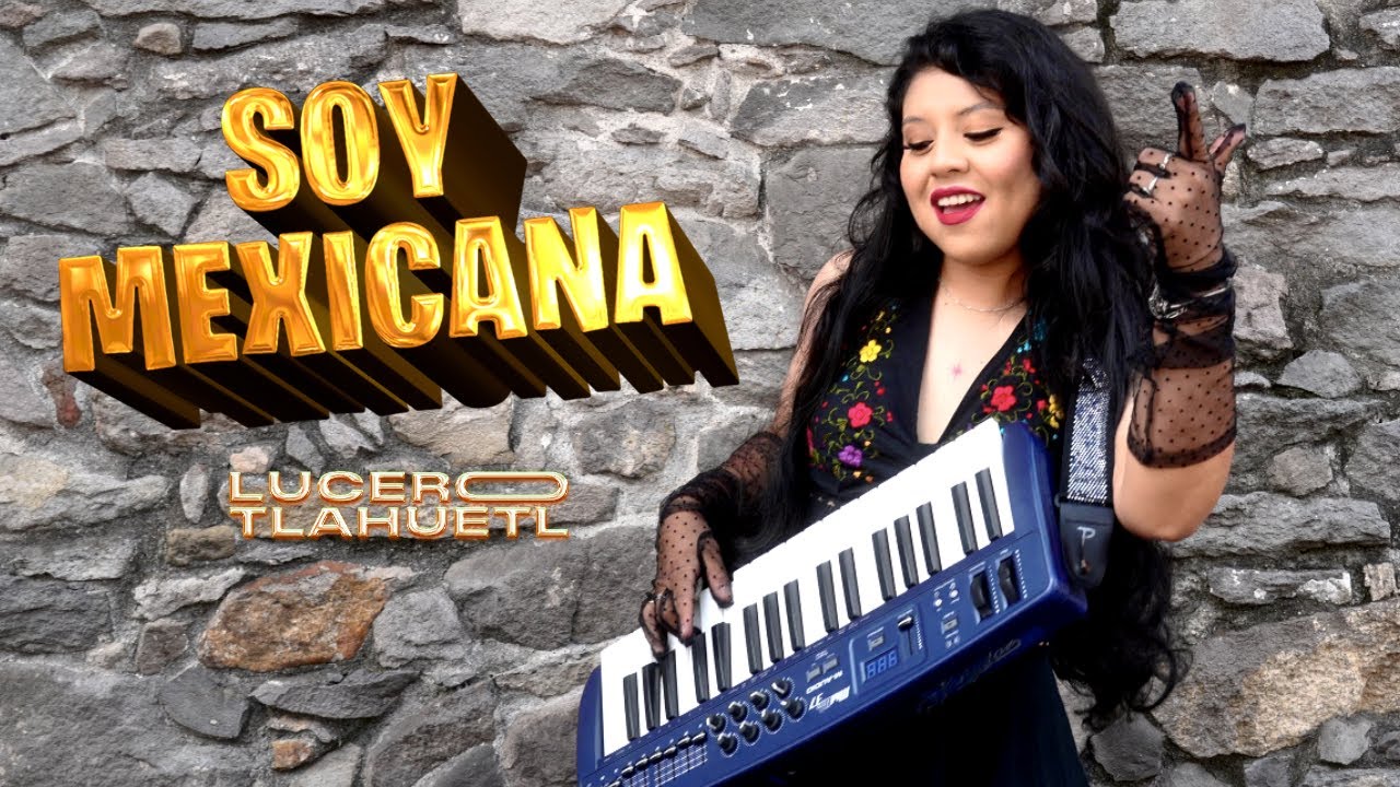 Soy Mexicana - Lucero Tlahuetl (VIDEOCLIP OFICIAL)