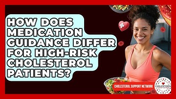 How Does Medication Guidance Differ for High-Risk Cholesterol Patients?