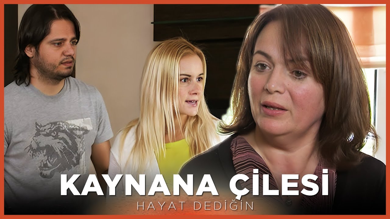 Kaynana Çilesi - Hayat Dediğin