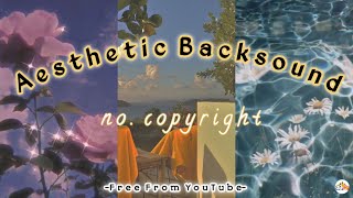 15 AESTHETIC BACKSOUND NO COPYRIGHT || Aesthetic Music From YouTube