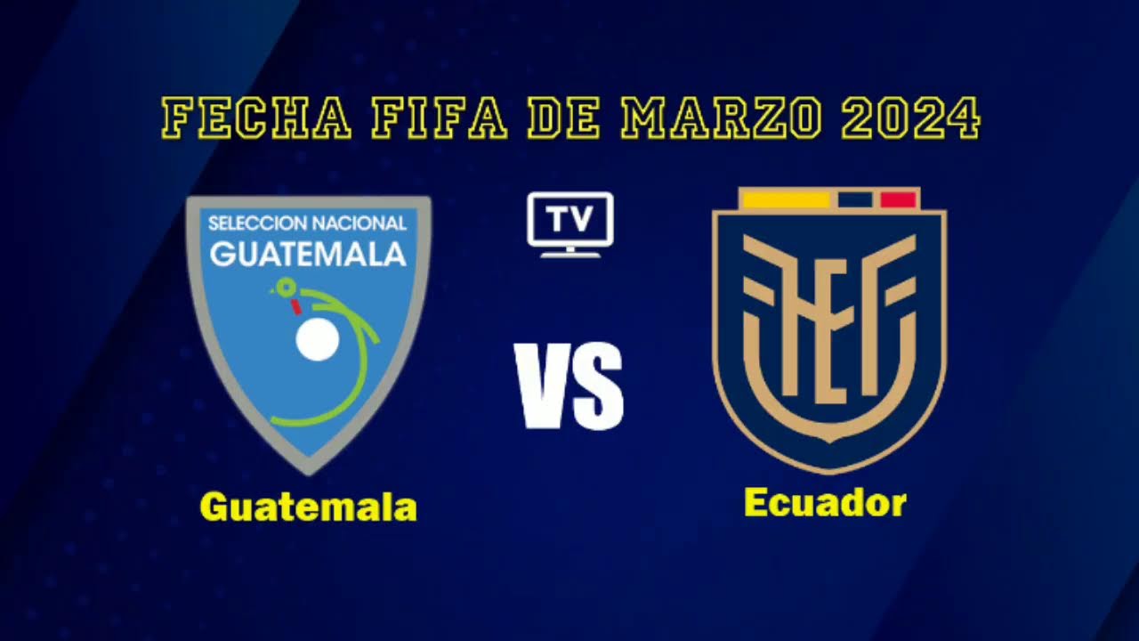 Selección de Guatemala vs Ecuador YouTube