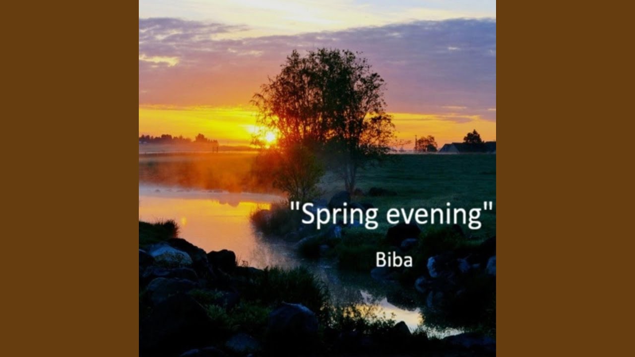 Watch Spring evening on YouTube Watch Spring evening on YouTube