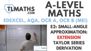A-Level Maths: E2-02 Small-Angle Approximation: EXTENSION Taylor Series Derivation