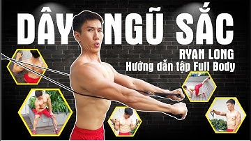 Dây Ngũ Sắc tập full Body - hướng dẫn chi tiết tập hiệu quả | HLV Ryan Long Fitness