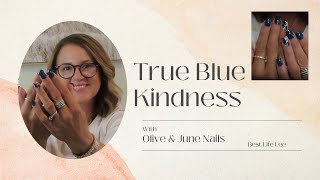 Kindness and True Blue Nails!