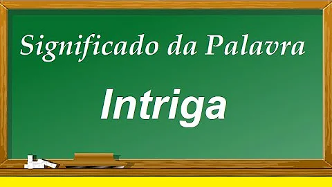 O que é ser uma pessoa intrigante?