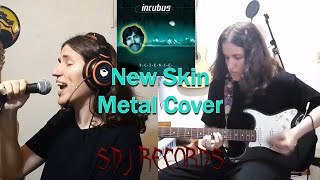 Incubus - New Skin (Metal Cover)