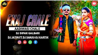 EKAJ CHALE AADIWASI CHALE -DJ DPK GALBARI  DJ JATIN FT DJ SANJU-DJ KARTIK