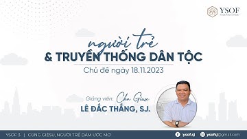 NGƯỜI TRẺ VÀ TRUYỀN THỐNG DÂN TỘC | Gv: Cha Giuse Lê Đắc Thắng, SJ.