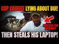 State's "TOP COP" Busted ON CAMERA for Stealing a LapTop from DUI Victim!