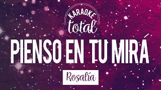 Video thumbnail of "Pienso en tu mirá - Rosalía - Karaoke sin coros"