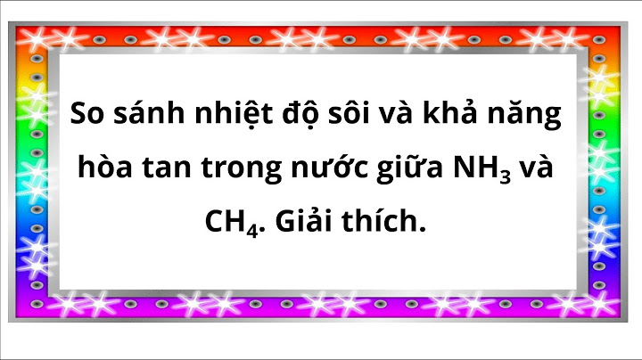 So sánh độ tan các chất