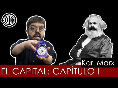 El Capital de Karl Marx - Capítulo I  "La Mercancía" - Valor de Uso, Valor y Fetichismo