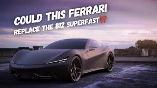 The Ferrari Cavaliere May Replace The 812 Superfast?!