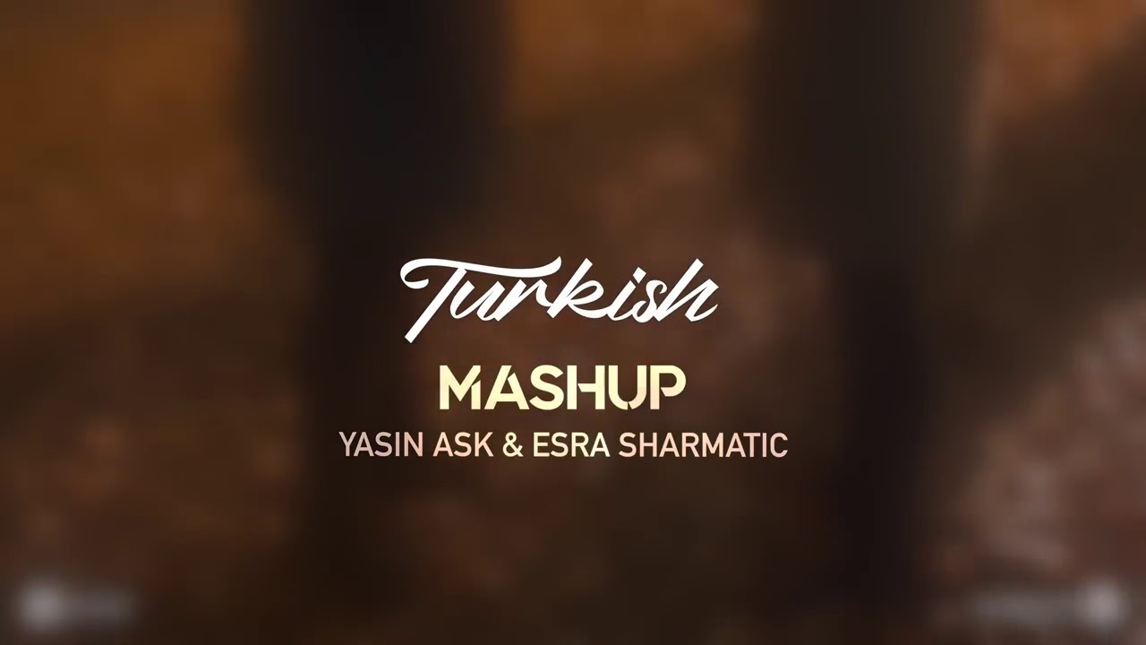 TURKISH MASHUP   Yasin Ask  Esra Sharmatic Iki Ak Aleni Aleni Ona gre Gmn beni ukura