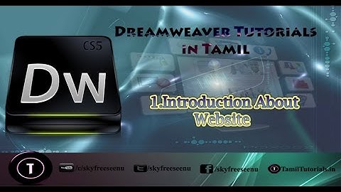 Adobe Dreamweaver Tutorials in Tamil 1.Introduction About Website