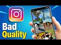 Fix Bad Video Quality On Instagram Story – How To Upload At Highest Quality On Instagram