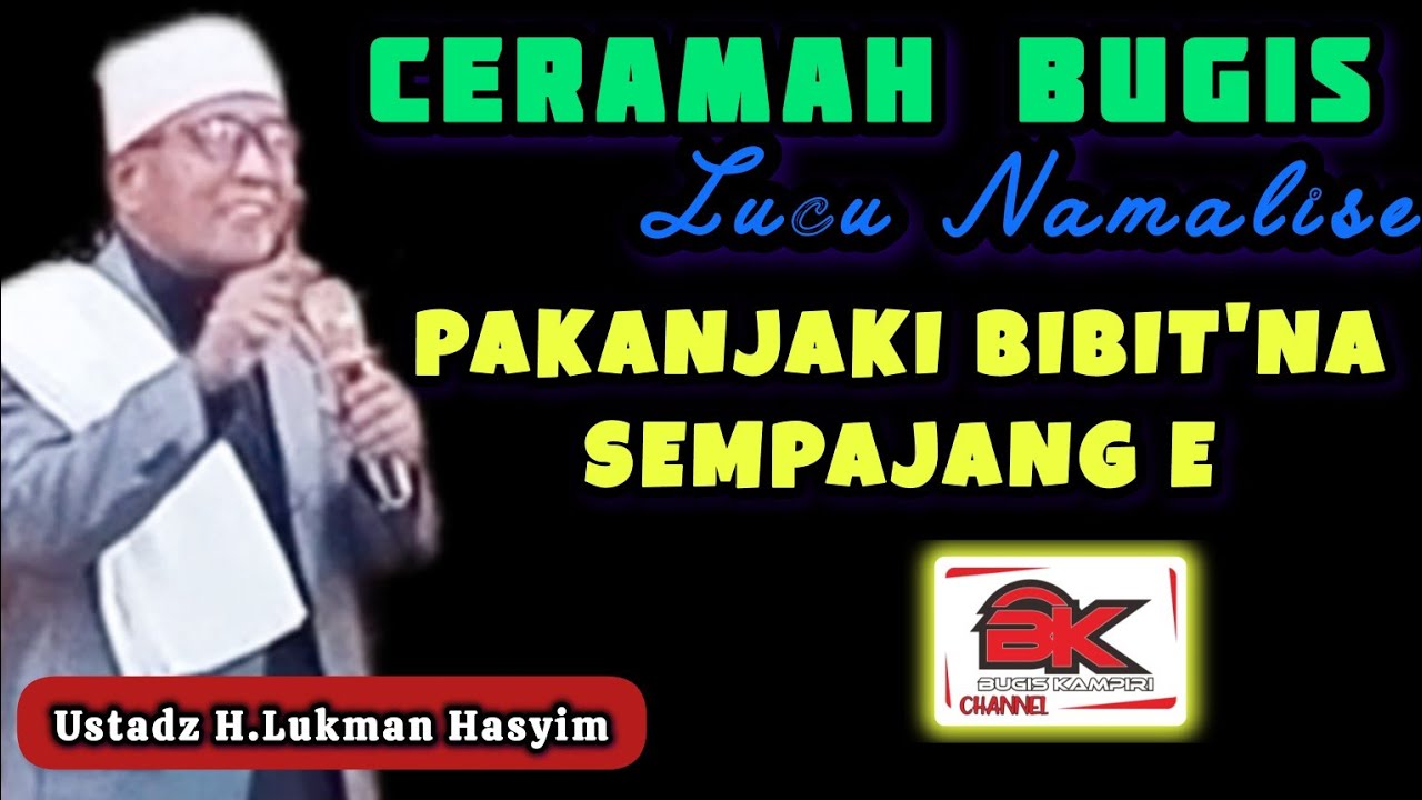 CERAMAH BUGIS LUCU NAMALISE | USTADZ H.LUKMAN HASYIM | PAKANJAKI BIBIT'NA SEMPAJANG E
